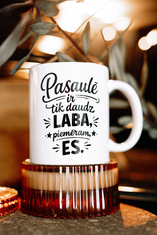 Krūze "Pasaulē ir tik daudz laba"